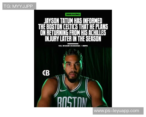 塔图姆重返训练状态回归自我感受良好期待新赛季表现 塔图姆重返训练状态回归自我感受良好期待新赛季表现