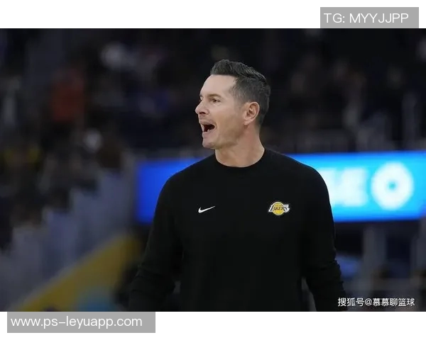 湖人季前赛遭遇连败Buha称训练氛围显著改变雷迪克表现愈加急躁